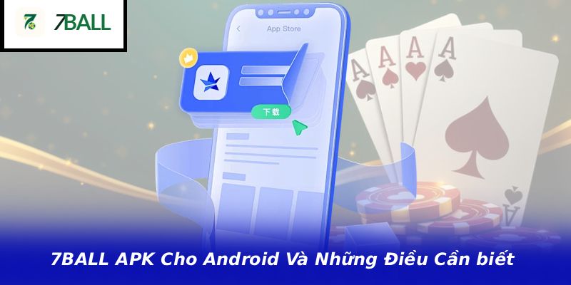 7BALL APK Cho Android Và Những Điều Cần biết