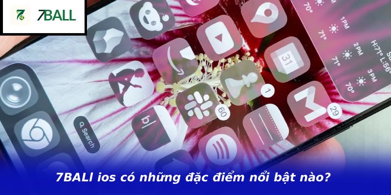 7BALl ios có những đặc điểm nổi bật nào?