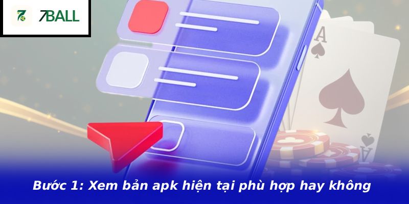 Bước 1: Xem bản apk hiện tại phù hợp hay không
