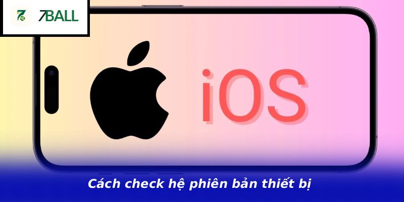 Cách check hệ phiên bản thiết bị