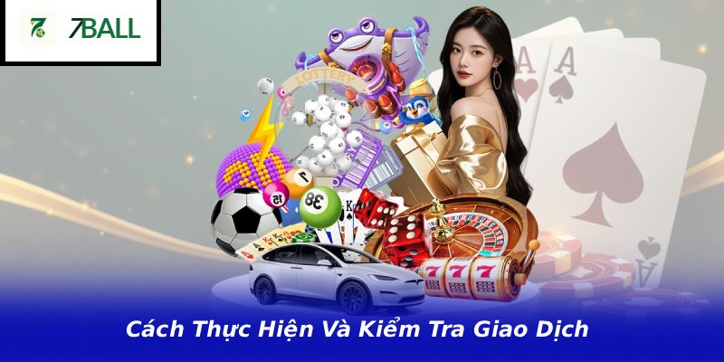 Cách Thực Hiện Và Kiểm Tra Giao Dịch
