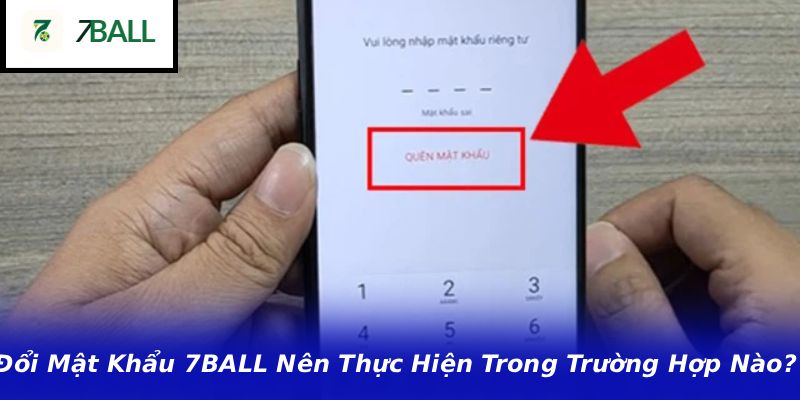 Đổi Mật Khẩu 7BALL Nên Thực Hiện Trong Trường Hợp Nào?