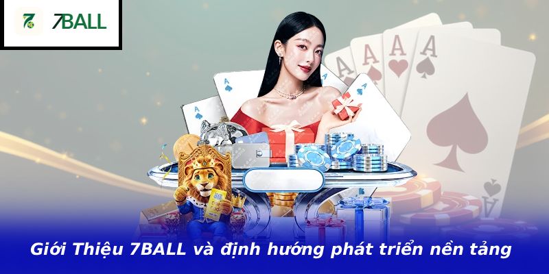 Giới Thiệu 7BALL và định hướng phát triển nền tảng