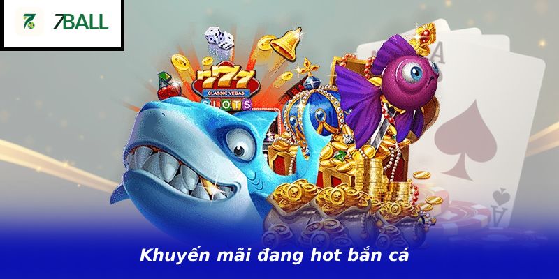Khuyến mãi đang hot bắn cá