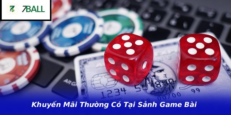 Khuyến Mãi Thường Có Tại Sảnh Game Bài