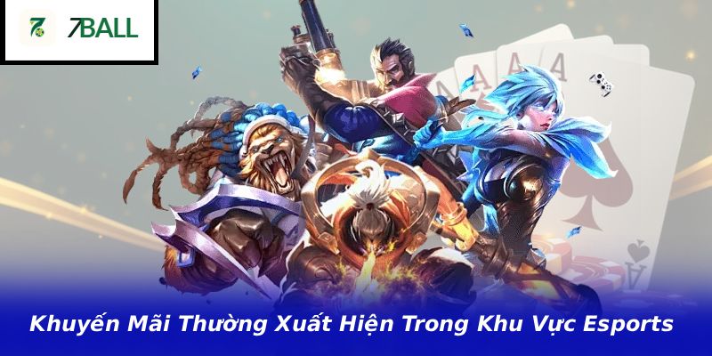 Khuyến Mãi Thường Xuất Hiện Trong Khu Vực Esports