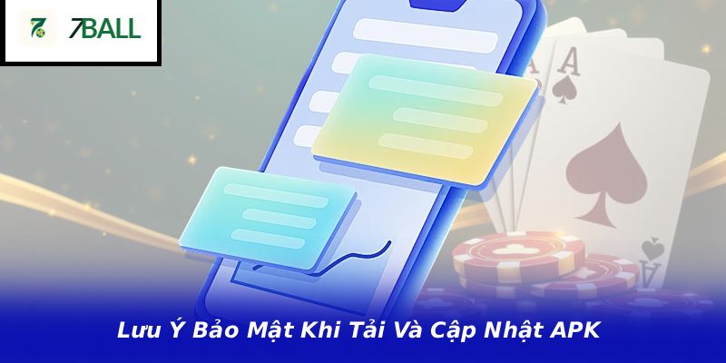 Lưu Ý Bảo Mật Khi Tải Và Cập Nhật APK