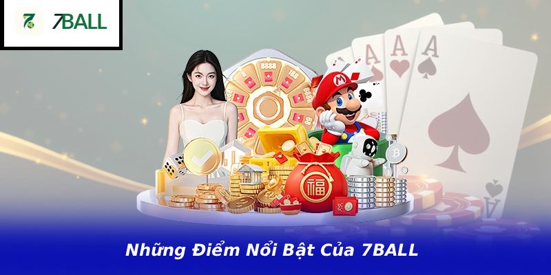 Những Điểm Nổi Bật Của 7BALL
