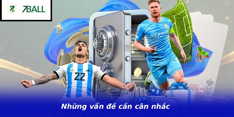 Những vấn đề cần cân nhắc