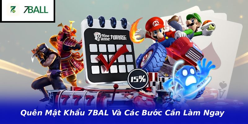 Quên Mật Khẩu 7BAL Và Các Bước Cần Làm Ngay