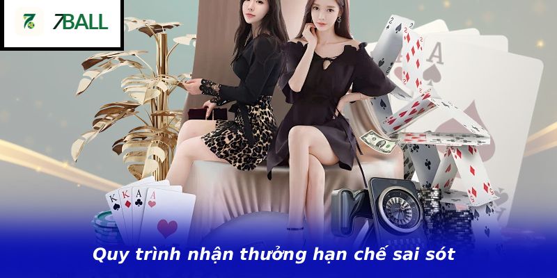 Quy trình nhận thưởng hạn chế sai sót