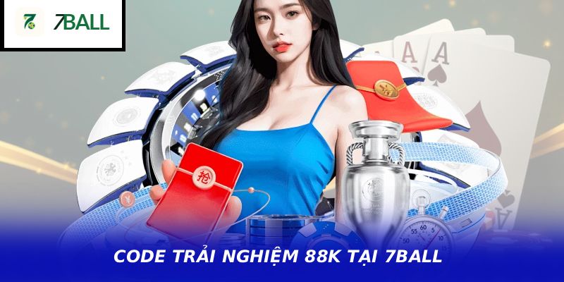 CODE TRẢI NGHIỆM 88K TẠI 7BALL
