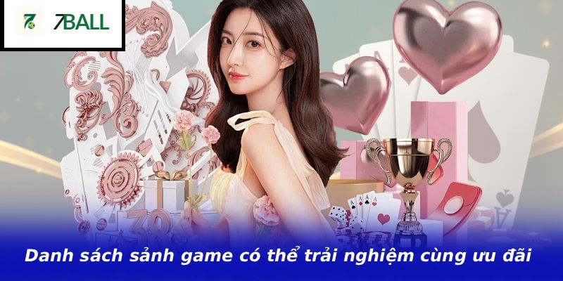 Danh sách sảnh game có thể trải nghiệm cùng ưu đãi