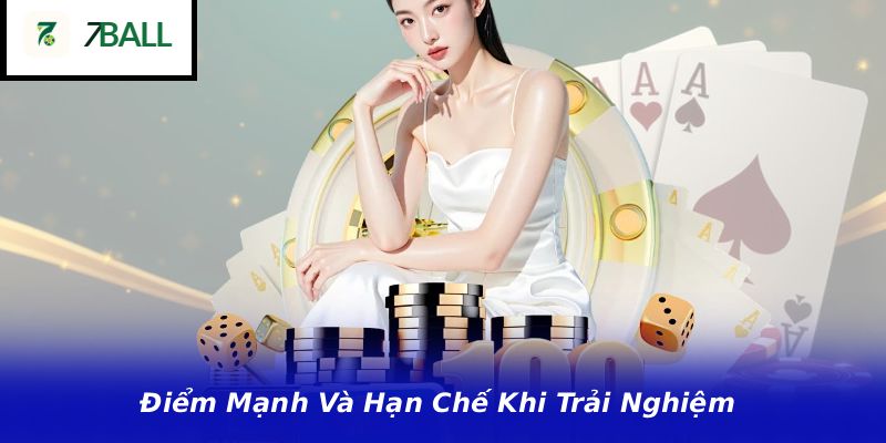 Điểm Mạnh Và Hạn Chế Khi Trải Nghiệm