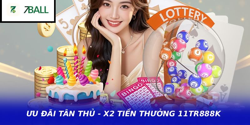 ƯU ĐÃI TÂN THỦ - X2 TIỀN THƯỞNG 11TR888K